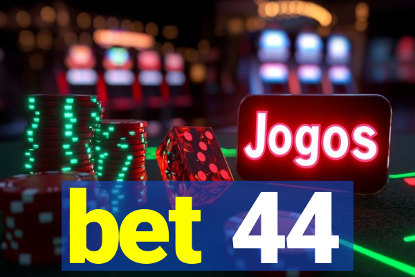 bet 44